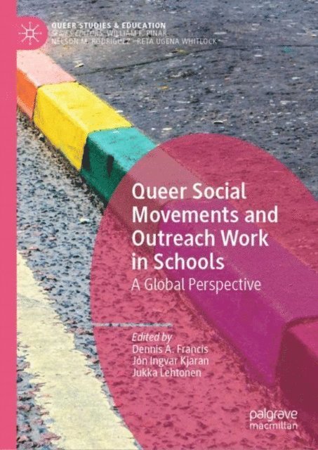 Jukka Lehtonen, Jon Ingvar Kjaran, Dennis A. Francis - Queer Social Movements and Outreach Work in Schools, E-bok