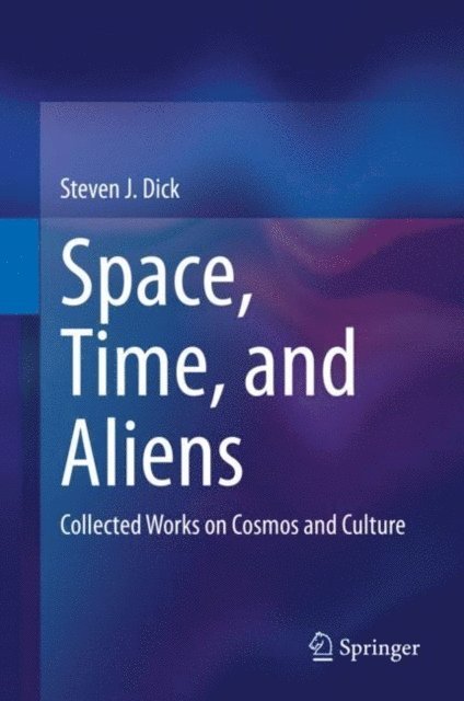 Steven J. Dick - Space, Time, and Aliens, E-bok