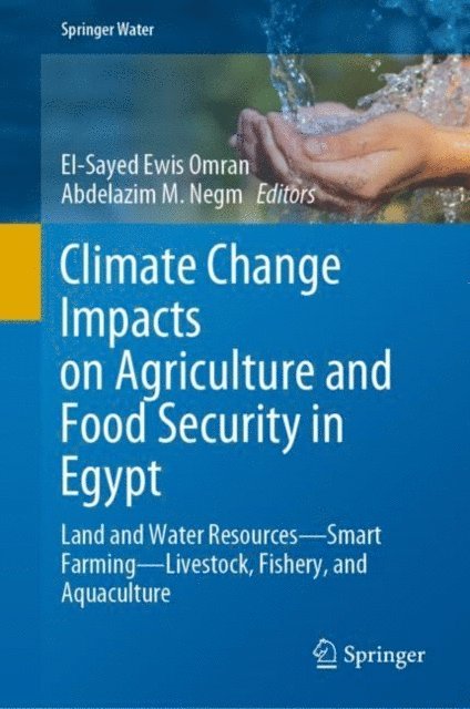 Abdelazim M. Negm, El-Sayed Ewis Omran - Climate Change Impacts on Agriculture and Food Security in Egypt, E-bok