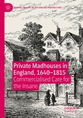 Private Madhouses in England, 1640-1815