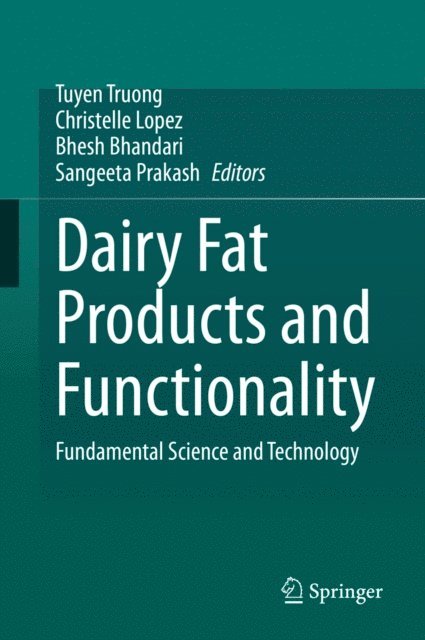 Sangeeta Prakash, Bhesh Bhandari, Christelle Lopez, Tuyen Truong - Dairy Fat Products and Functionality, E-bok