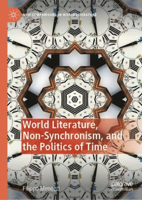 Filippo Menozzi - World Literature, Non-Synchronism, and the Politics of Time, E-bok