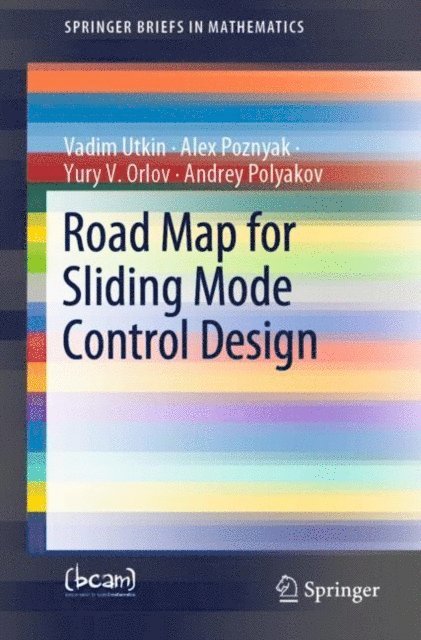 Andrey Polyakov, Yury V. Orlov, Alex Poznyak, Vadim Utkin - Road Map for Sliding Mode Control Design, E-bok