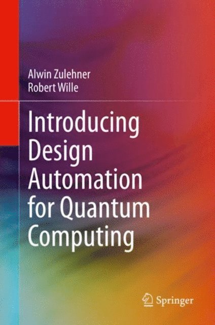 Robert Wille, Alwin Zulehner - Introducing Design Automation for Quantum Computing, E-bok