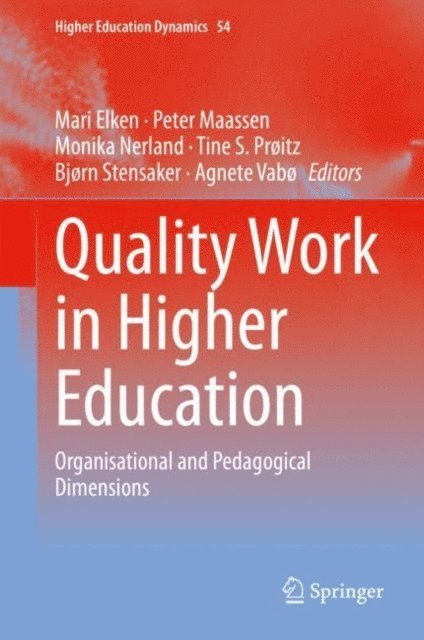 Agnete Vabo, Bjorn Stensaker, Tine S. Proitz, Monika Nerland, Peter Maassen, Mari Elken - Quality Work in Higher Education, E-bok