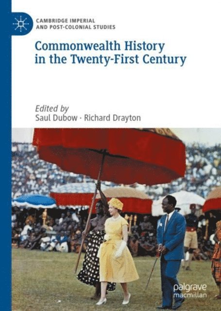 Richard Drayton, Saul Dubow - Commonwealth History in the Twenty-First Century, E-bok