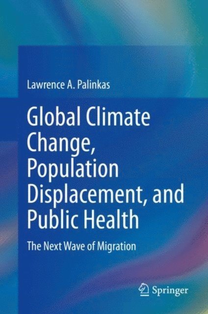 Lawrence A. Palinkas - Global Climate Change, Population Displacement, and Public Health, E-bok