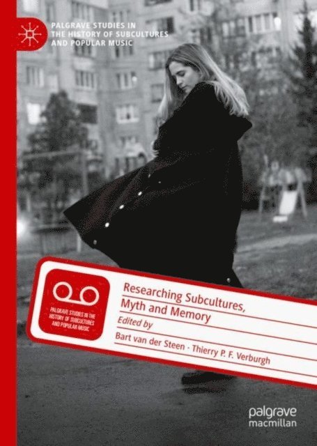 Thierry P.F. Verburgh, Bart van der Steen - Researching Subcultures, Myth and Memory, E-bok