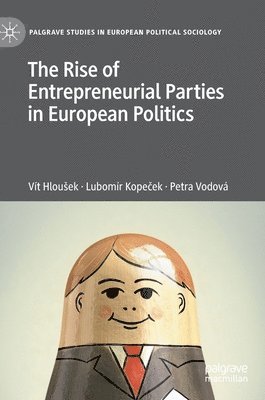 Rise of Entrepreneurial Parties in European Politics av Vít Hlou?ek, Lubomír Kope?ek, Petra Vodová, Vít Hlousek, Lubomír Kopeček