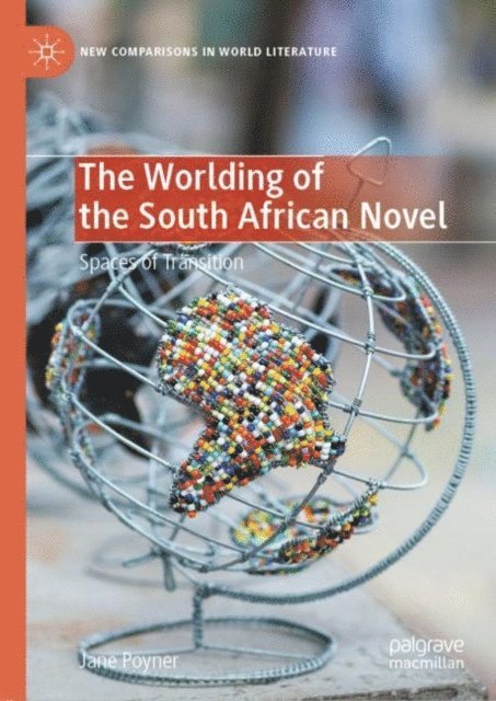 Jane Poyner - Worlding of the South African Novel, E-bok