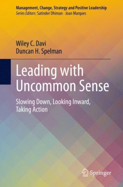 Duncan H. Spelman, Wiley C. Davi - Leading with Uncommon Sense, E-bok
