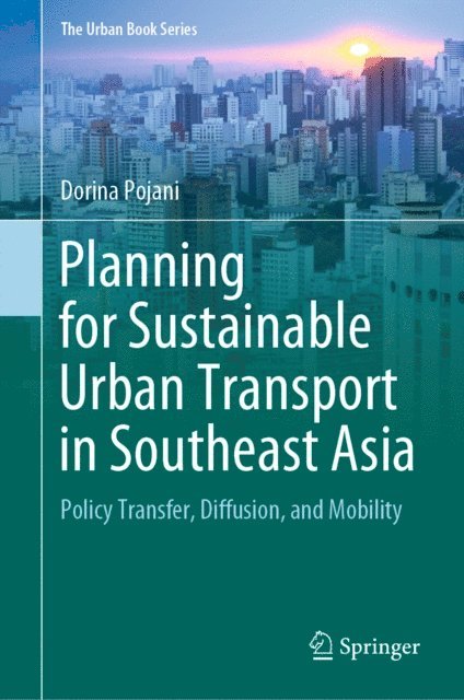 Dorina Pojani - Planning for Sustainable Urban Transport in Southeast Asia, E-bok