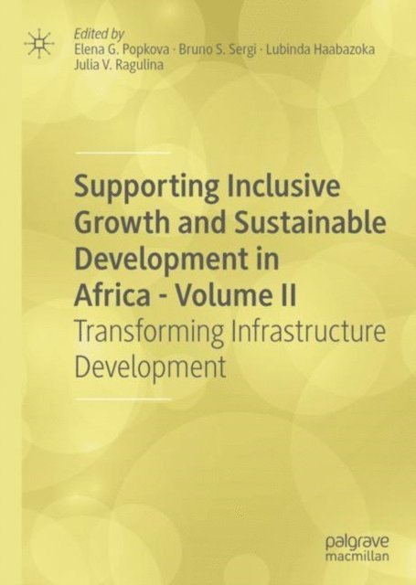 Julia V. Ragulina, Lubinda Haabazoka, Bruno S. Sergi, Elena G. Popkova - Supporting Inclusive Growth and Sustainable Development in Africa - Volume II, E-bok
