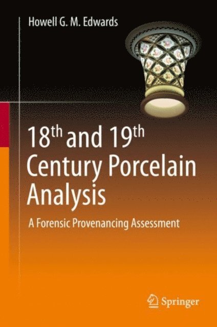 Howell G. M. Edwards - 18th and 19th Century Porcelain Analysis, E-bok