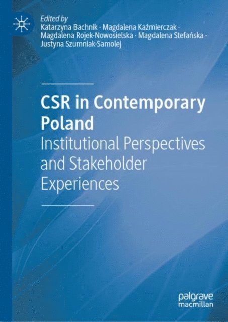 Justyna Szumniak-Samolej, Magdalena Stefanska, Magdalena Rojek-Nowosielska, Magdalena Kazmierczak, Katarzyna Bachnik - CSR in Contemporary Poland, E-bok