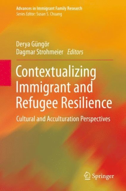 Dagmar Strohmeier, Derya Gungor - Contextualizing Immigrant and Refugee Resilience, E-bok