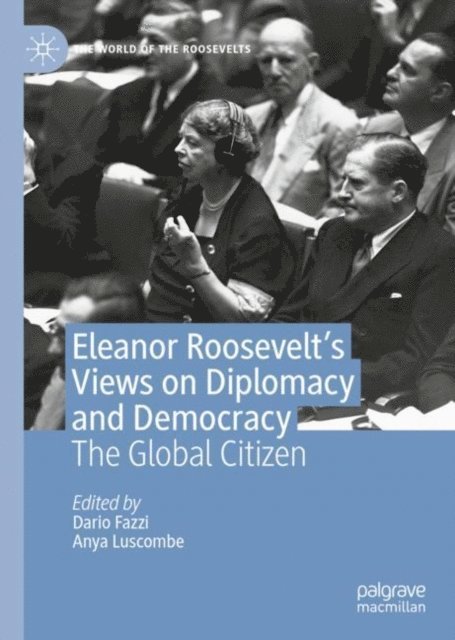 Anya Luscombe, Dario Fazzi - Eleanor Roosevelt's Views on Diplomacy and Democracy, E-bok