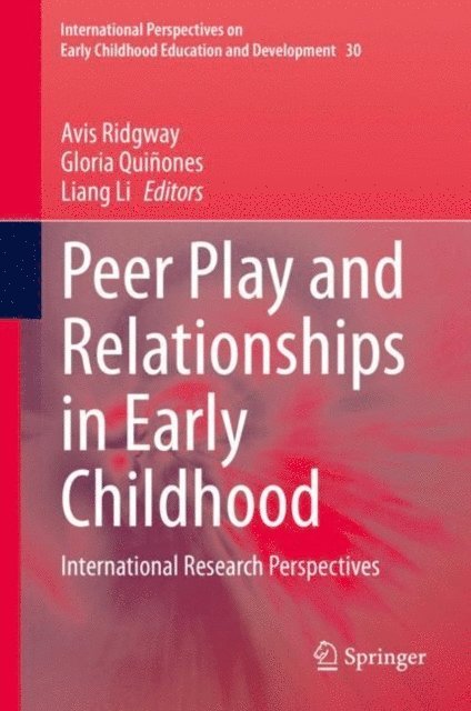 Liang Li, Gloria Quinones, Avis Ridgway - Peer Play and Relationships in Early Childhood, E-bok