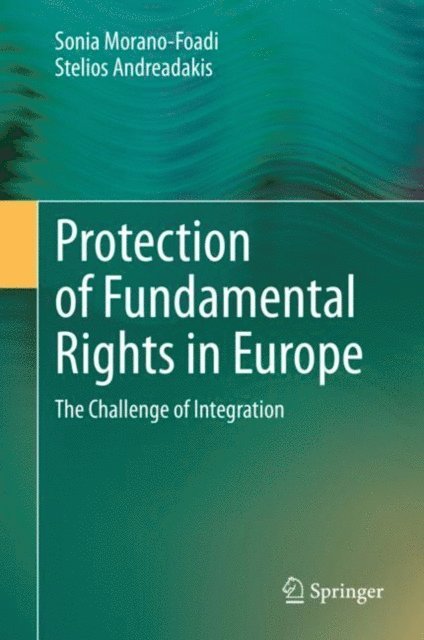 Stelios Andreadakis, Sonia Morano-Foadi - Protection of Fundamental Rights in Europe, E-bok