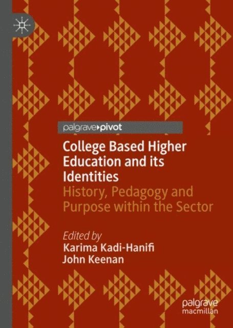 John Keenan, Karima Kadi-Hanifi - College Based Higher Education and its Identities, E-bok