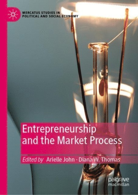 Diana W. Thomas, Arielle John - Entrepreneurship and the Market Process, E-bok