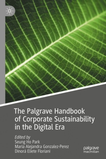 Dinora Eliete Floriani, Maria Alejandra Gonzalez-Perez, Seung Ho Park - Palgrave Handbook of Corporate Sustainability in the Digital Era, E-bok