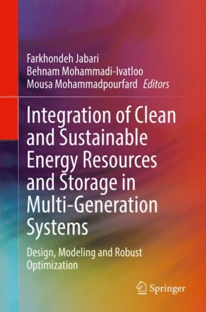 Mousa Mohammadpourfard, Behnam Mohammadi-Ivatloo, Farkhondeh Jabari - Integration of Clean and Sustainable Energy Resources and Storage in Multi-Generation Systems, E-bok