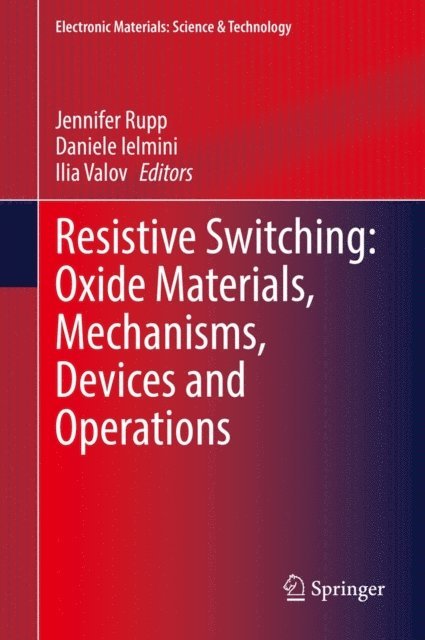 Ilia Valov, Daniele Ielmini, Jennifer Rupp - Resistive Switching: Oxide Materials, Mechanisms, Devices and Operations, E-bok