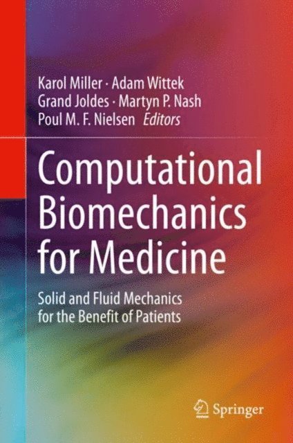Poul M. F. Nielsen, Martyn P. Nash, Grand Joldes, Adam Wittek, Karol Miller - Computational Biomechanics for Medicine, E-bok