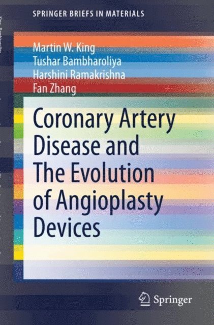Fan Zhang, Harshini Ramakrishna, Tushar Bambharoliya, Martin W. King - Coronary Artery Disease and The Evolution of Angioplasty Devices, E-bok