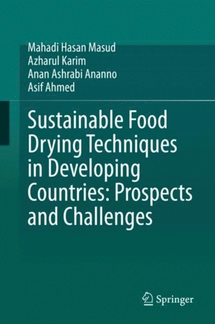 Asif Ahmed, Anan Ashrabi Ananno, Azharul Karim, Mahadi Hasan Masud - Sustainable Food Drying Techniques in Developing Countries: Prospects and Challenges, E-bok