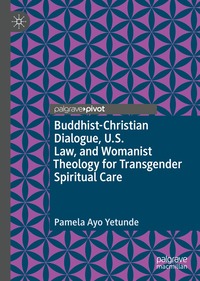 Buddhist-Christian Dialogue, U.S. Law, and Womanist Theology for Transgender Spiritual Care