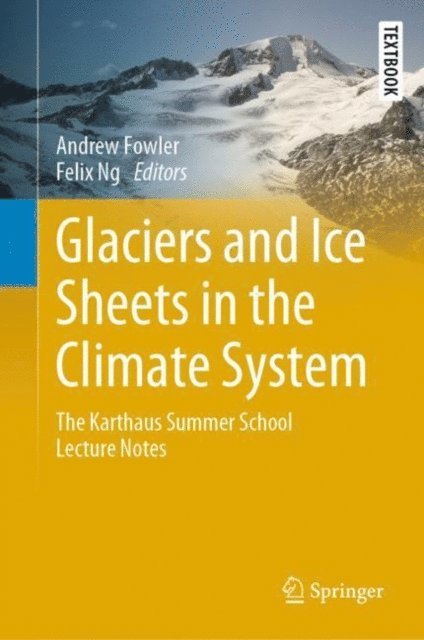 Felix Ng, Andrew Fowler - Glaciers and Ice Sheets in the Climate System, E-bok