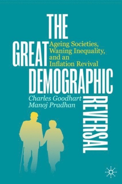 Manoj Pradhan, Charles Goodhart - Great Demographic Reversal, E-bok