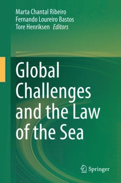 Tore Henriksen, Fernando Loureiro Bastos, Marta Chantal Ribeiro - Global Challenges and the Law of the Sea, E-bok