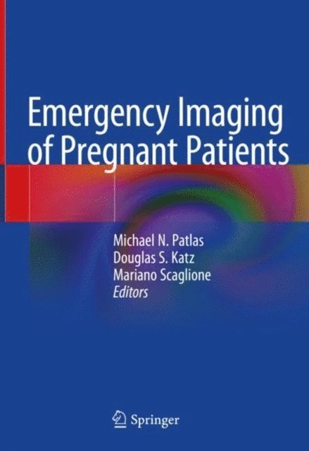 Mariano Scaglione, Douglas S. Katz, Michael N. Patlas - Emergency Imaging of Pregnant Patients, E-bok