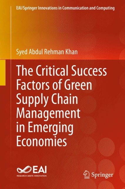 Syed Abdul Rehman Khan - Critical Success Factors of Green Supply Chain Management in Emerging Economies, E-bok