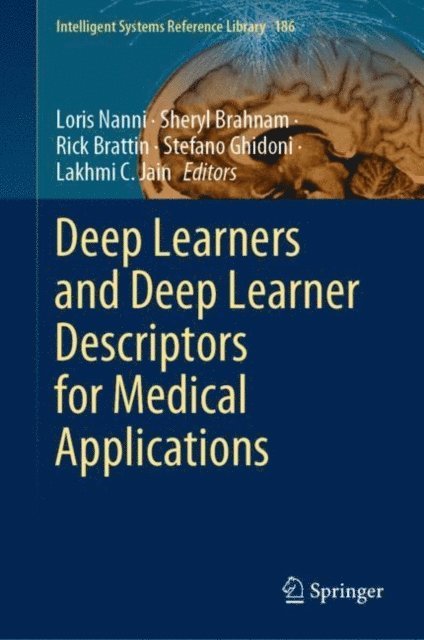 Lakhmi C. Jain, Stefano Ghidoni, Rick Brattin, Sheryl Brahnam, Loris Nanni - Deep Learners and Deep Learner Descriptors for Medical Applications, E-bok