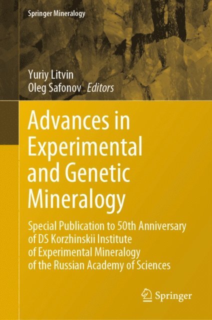 Oleg Safonov, Yuriy Litvin - Advances in Experimental and Genetic Mineralogy, E-bok