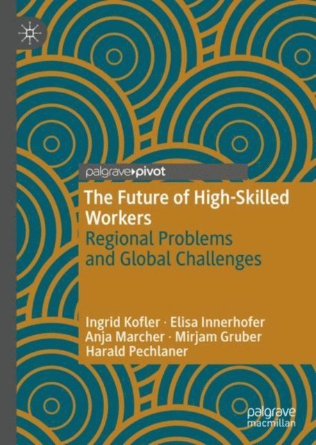 Harald Pechlaner, Mirjam Gruber, Anja Marcher, Elisa Innerhofer, Ingrid Kofler - Future of High-Skilled Workers, E-bok