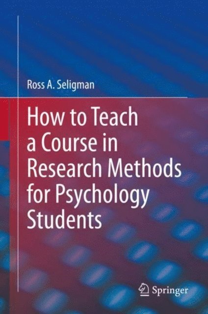 Ross A. Seligman - How to Teach a Course in Research Methods for Psychology Students, E-bok. Tillgänglighet: Lägg i varukorg