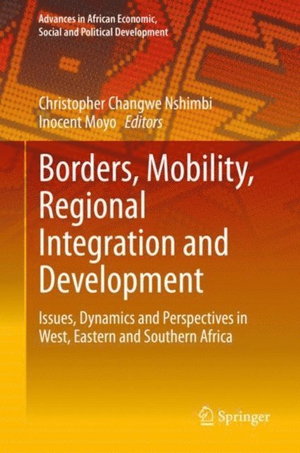 Inocent Moyo, Christopher Changwe Nshimbi - Borders, Mobility, Regional Integration and Development, E-bok