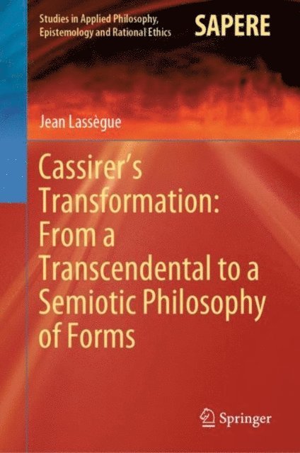 Jean Lassegue - Cassirer's Transformation: From a Transcendental to a Semiotic Philosophy of Forms, E-bok