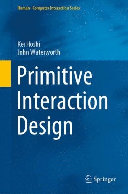 John Waterworth, Kei Hoshi - Primitive Interaction Design, E-bok