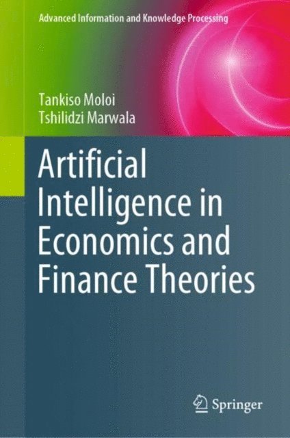Tshilidzi Marwala, Tankiso Moloi - Artificial Intelligence in Economics and Finance Theories, E-bok