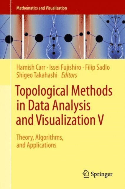Shigeo Takahashi, Filip Sadlo, Issei Fujishiro, Hamish Carr - Topological Methods in Data Analysis and Visualization V, E-bok