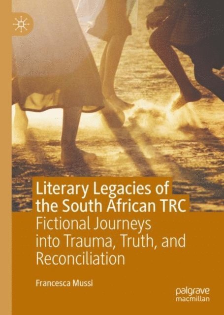 Francesca Mussi - Literary Legacies of the South African TRC, E-bok