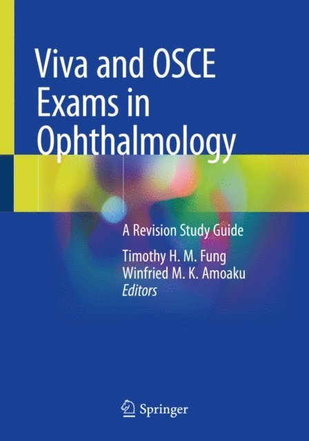 Winfried M. K. Amoaku, Timothy H. M. Fung - Viva and OSCE Exams in Ophthalmology, E-bok