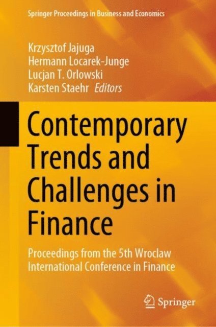 Karsten Staehr, Lucjan T. Orlowski, Hermann Locarek-Junge, Krzysztof Jajuga - Contemporary Trends and Challenges in Finance, E-bok