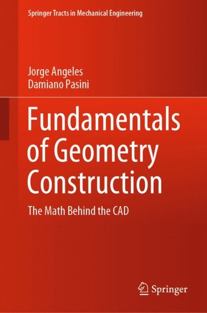 Damiano Pasini, Jorge Angeles - Fundamentals of Geometry Construction, E-bok